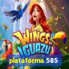 plataforma 585