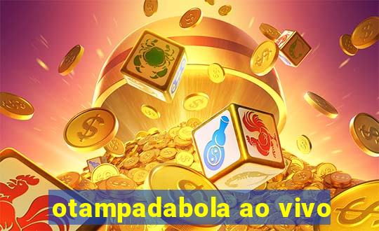 otampadabola ao vivo