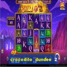 crocodilo dundee 2 filme completo dublado