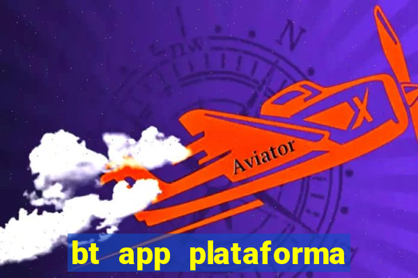 bt app plataforma de jogos