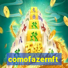 comofazernft