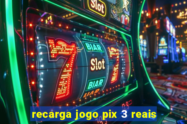 recarga jogo pix 3 reais