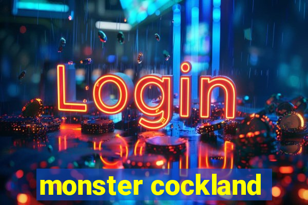 monster cockland