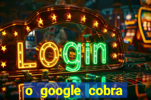 o google cobra taxa de saque de jogos