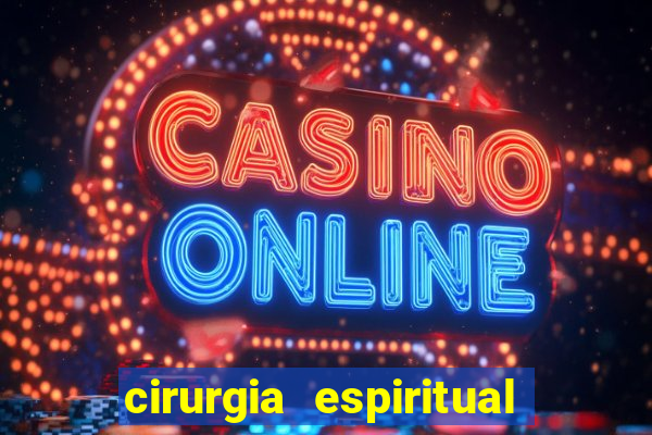 cirurgia espiritual marlon santos