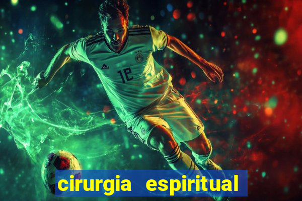 cirurgia espiritual marlon santos