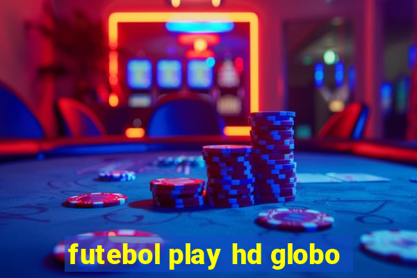 futebol play hd globo