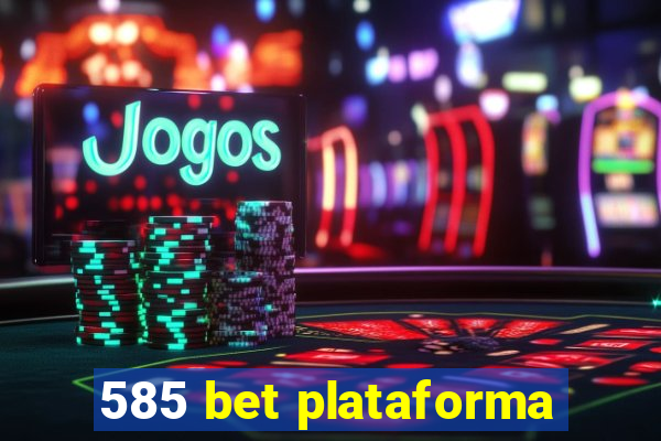 585 bet plataforma