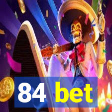 84 bet