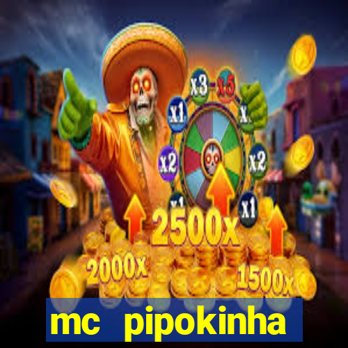 mc pipokinha vazados privacy