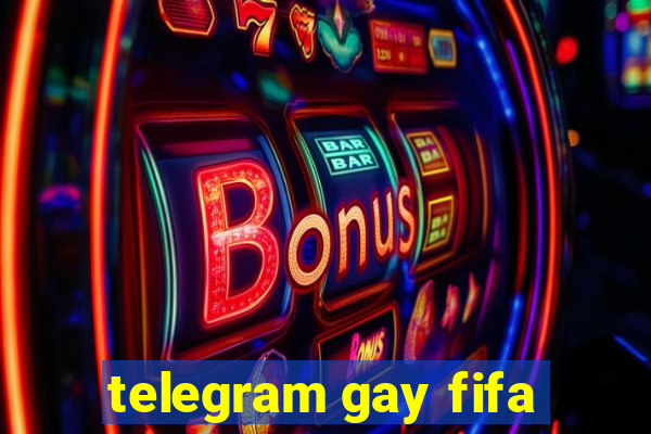 telegram gay fifa