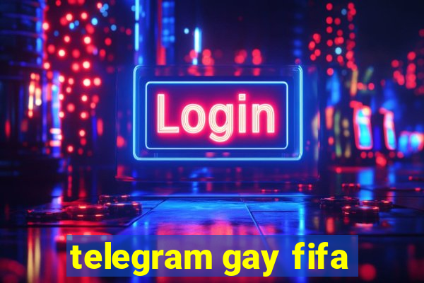 telegram gay fifa