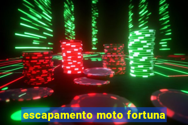 escapamento moto fortuna