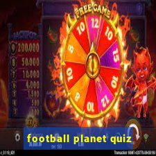 football planet quiz