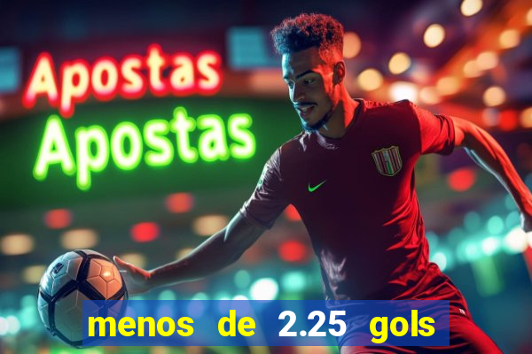 menos de 2.25 gols o que significa