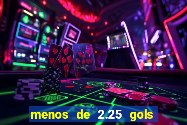 menos de 2.25 gols o que significa