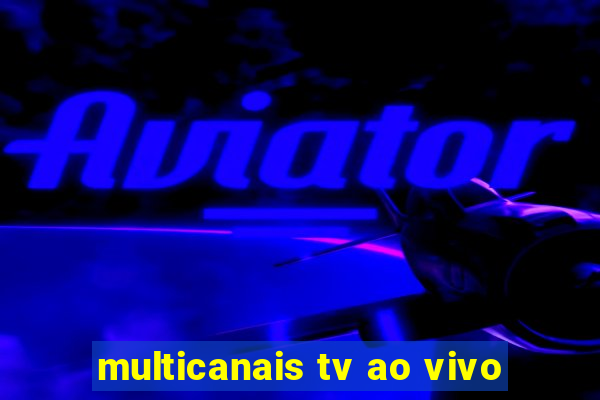 multicanais tv ao vivo