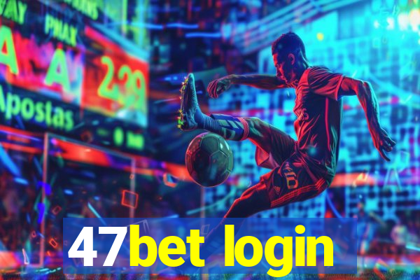 47bet login