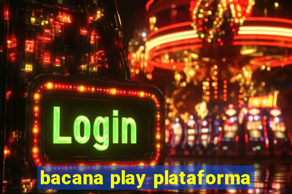 bacana play plataforma