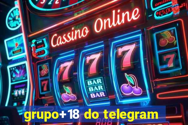 grupo+18 do telegram