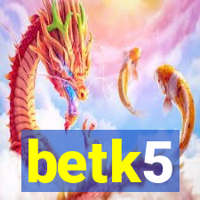 betk5