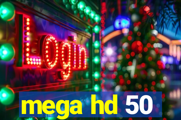 mega hd 50