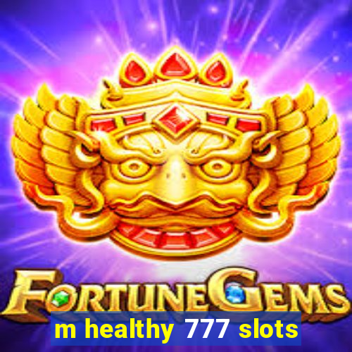 m healthy 777 slots