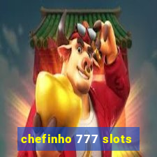 chefinho 777 slots