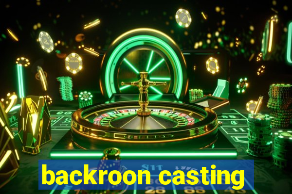 backroon casting