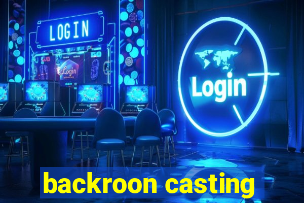 backroon casting