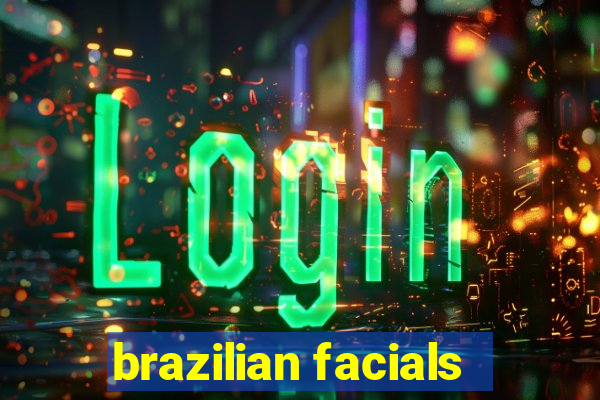 brazilian facials