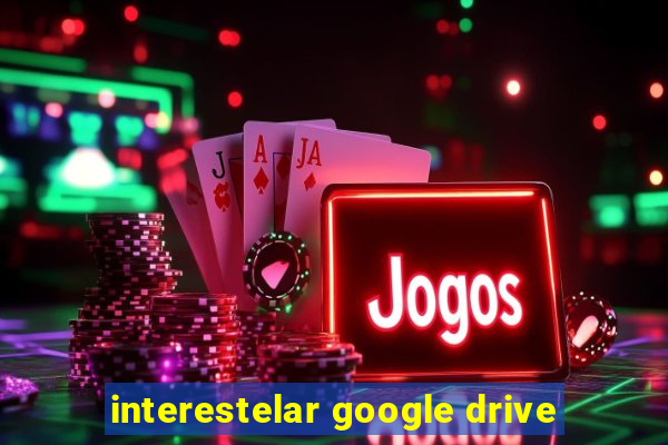 interestelar google drive