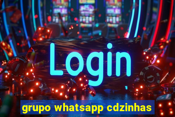 grupo whatsapp cdzinhas