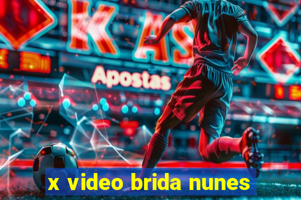 x video brida nunes