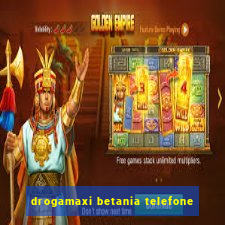 drogamaxi betania telefone