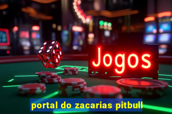 portal do zacarias pitbull