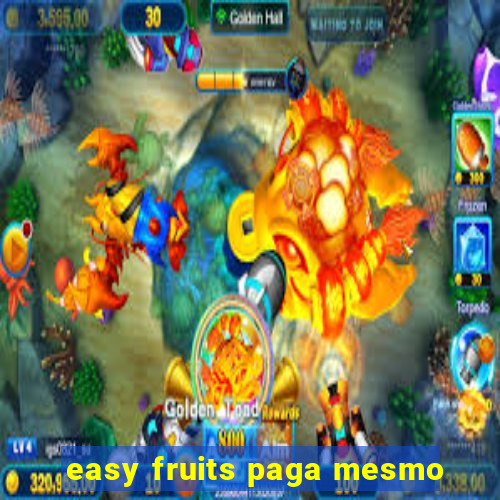 easy fruits paga mesmo