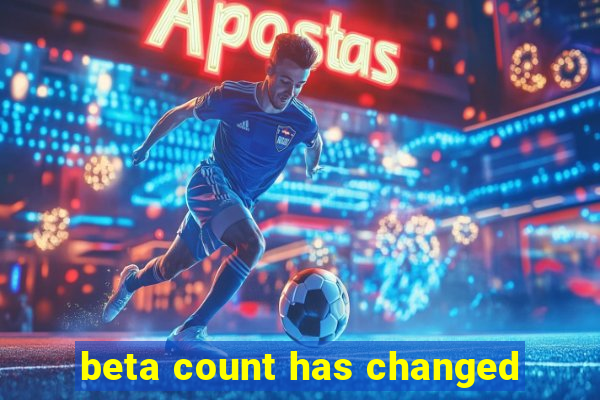 beta count has changed