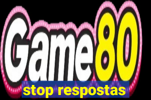 stop respostas