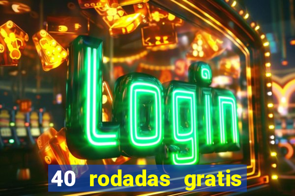 40 rodadas gratis jon bet