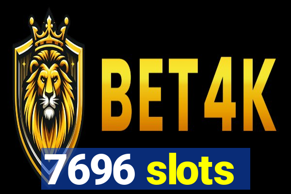 7696 slots