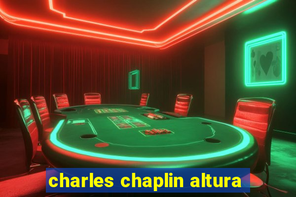 charles chaplin altura