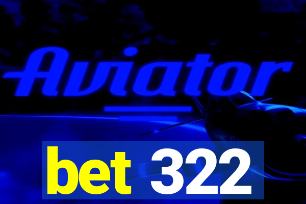 bet 322