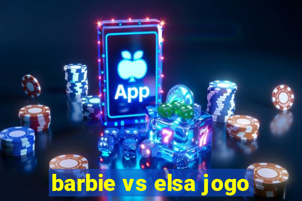 barbie vs elsa jogo