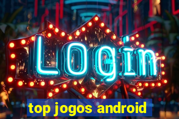 top jogos android