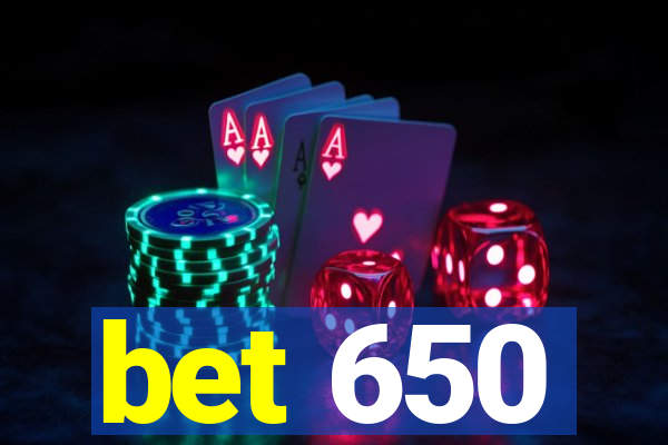 bet 650