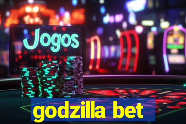 godzilla bet