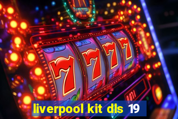 liverpool kit dls 19