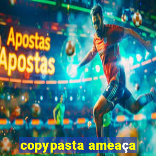 copypasta ameaça