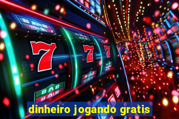 dinheiro jogando gratis